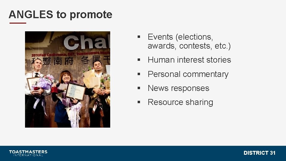 ANGLES to promote § Events (elections, awards, contests, etc. ) § Human interest stories