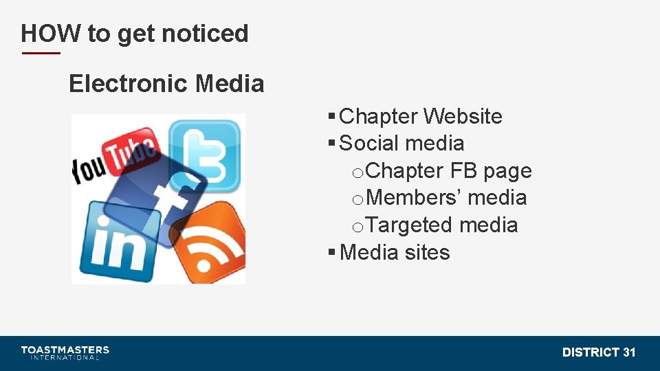 HOW to get noticed Electronic Media § Chapter Website § Social media o. Chapter