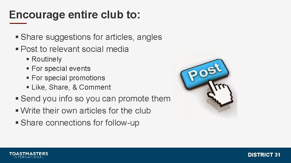 Encourage entire club to: § Share suggestions for articles, angles § Post to relevant