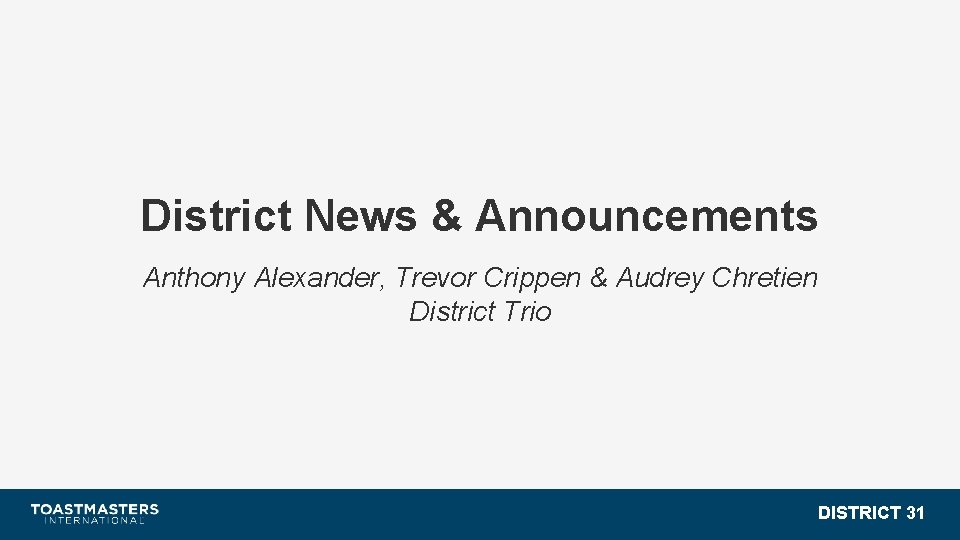 District News & Announcements Anthony Alexander, Trevor Crippen & Audrey Chretien District Trio DISTRICT