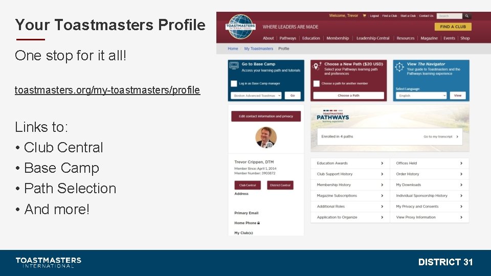 Your Toastmasters Profile One stop for it all! toastmasters. org/my-toastmasters/profile Links to: • Club