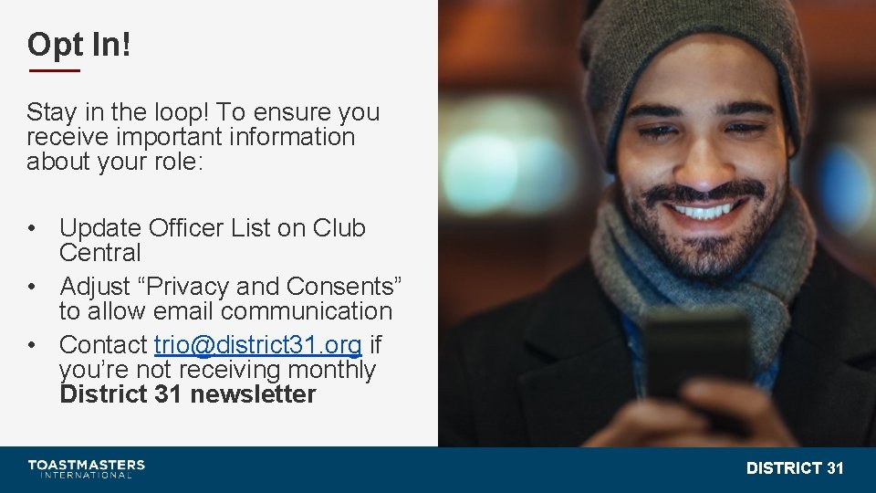 Opt In! Stay in the loop! To ensure you receive important information about your