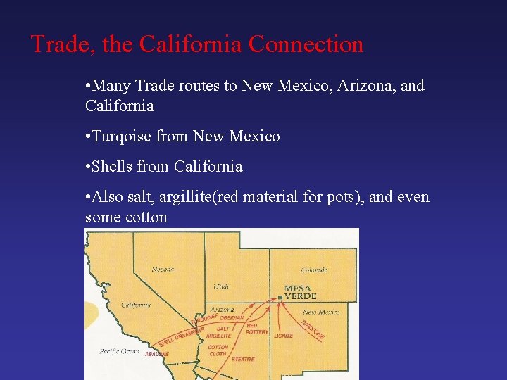 Trade, the California Connection • Many Trade routes to New Mexico, Arizona, and California