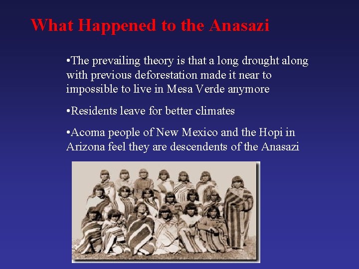What Happened to the Anasazi • The prevailing theory is that a long drought