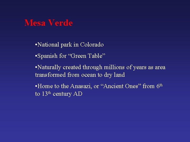 Mesa Verde • National park in Colorado • Spanish for “Green Table” • Naturally