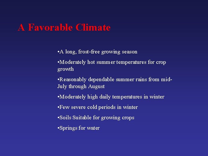 A Favorable Climate • A long, frost-free growing season • Moderately hot summer temperatures