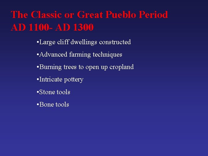 The Classic or Great Pueblo Period AD 1100 - AD 1300 • Large cliff