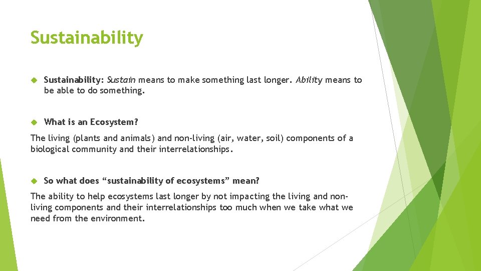 Sustainability Sustainability: Sustain means to make something last longer. Ability means to be able