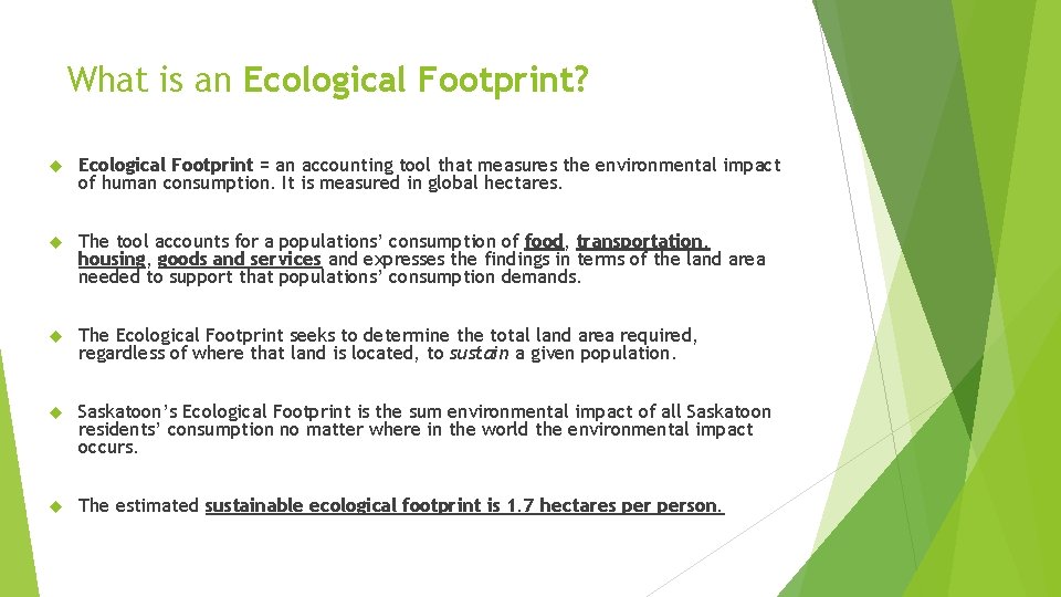 What is an Ecological Footprint? Ecological Footprint = an accounting tool that measures the