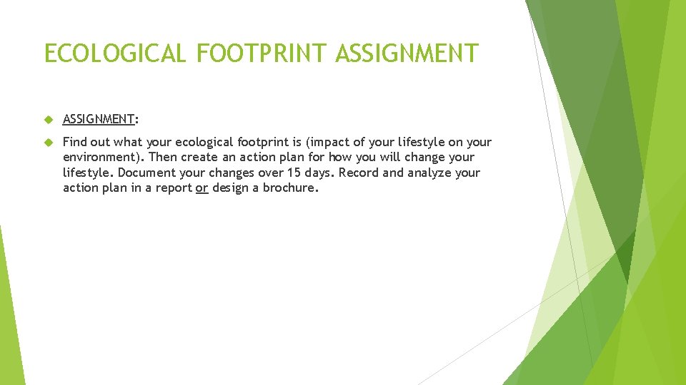 ECOLOGICAL FOOTPRINT ASSIGNMENT: Find out what your ecological footprint is (impact of your lifestyle