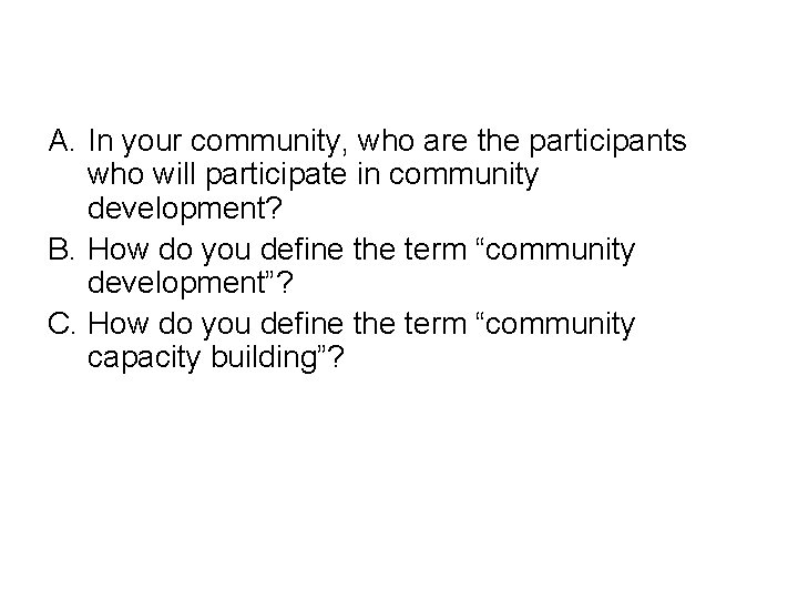 Understanding Community Development A. In your community, who are the participants who will participate