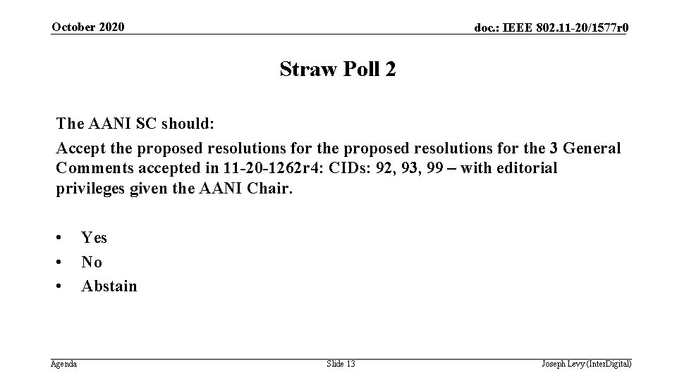 October 2020 doc. : IEEE 802. 11 -20/1577 r 0 Straw Poll 2 The