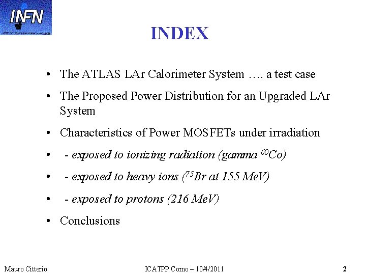 INDEX • The ATLAS LAr Calorimeter System …. a test case • The Proposed