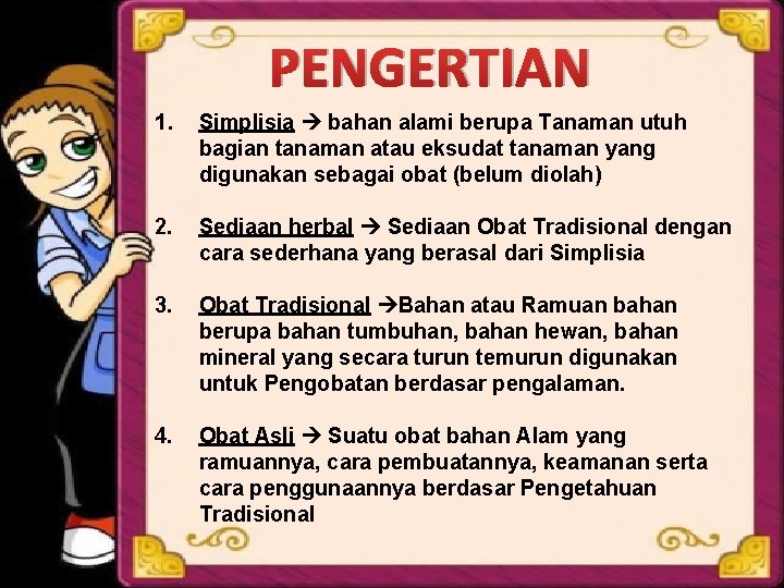 PENGERTIAN 1. Simplisia bahan alami berupa Tanaman utuh bagian tanaman atau eksudat tanaman yang