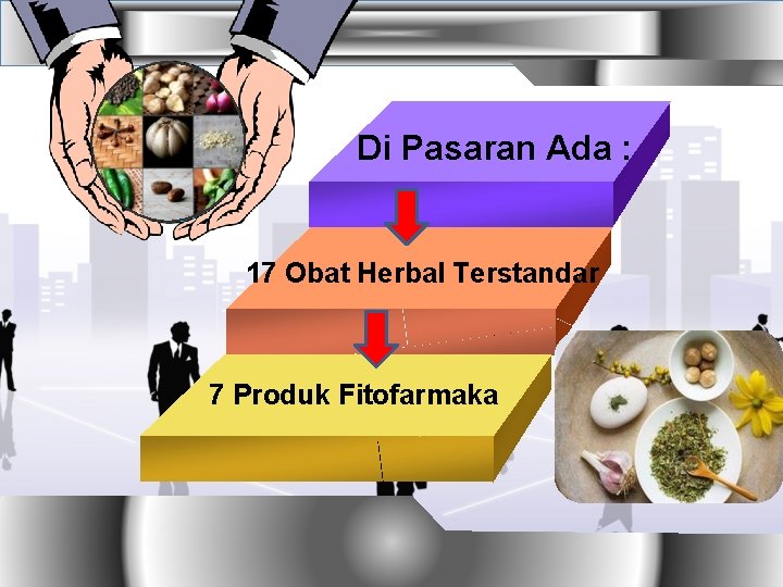 Di Pasaran Ada : 17 Obat Herbal Terstandar 7 Produk Fitofarmaka 