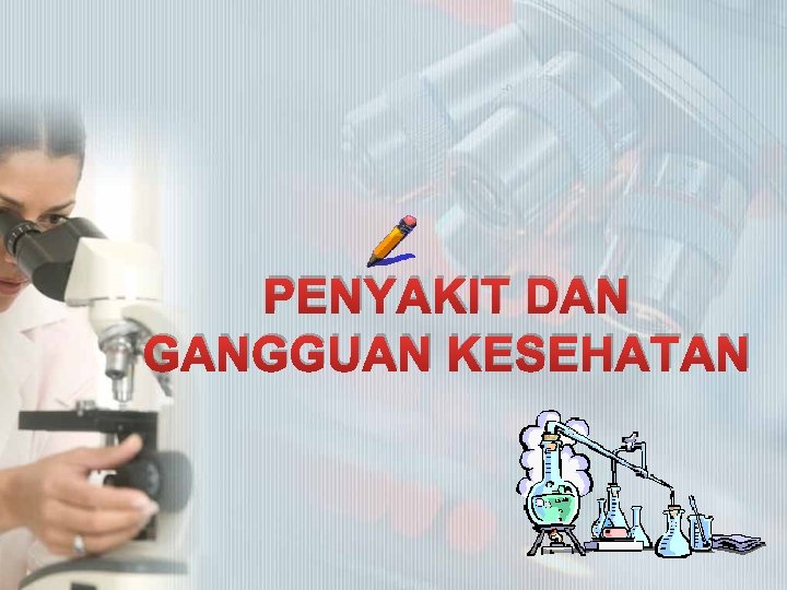 PENYAKIT DAN GANGGUAN KESEHATAN 