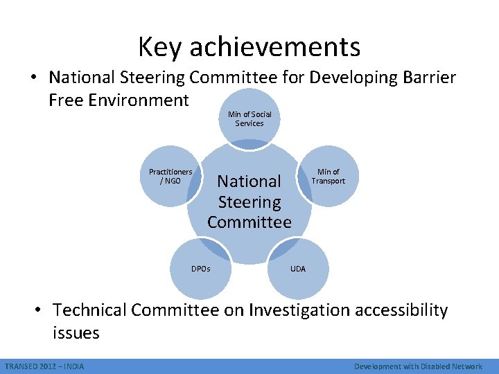 Key achievements • National Steering Committee for Developing Barrier Free Environment Min of Social