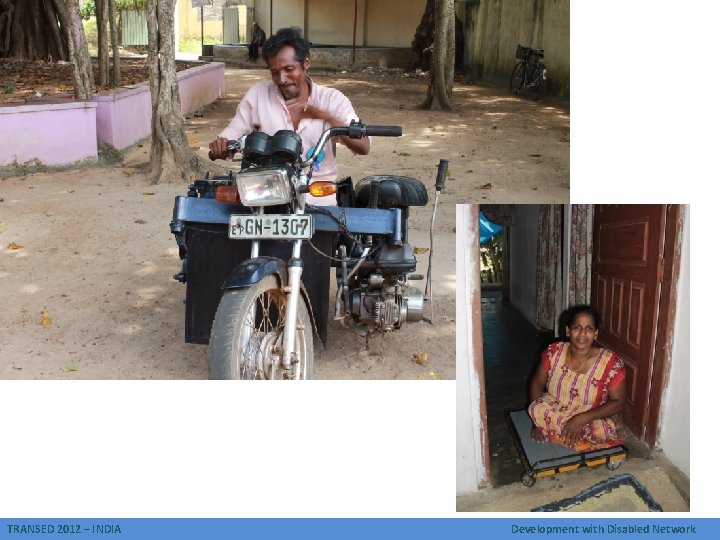 TRANSED 2012 – INDIA Development with Disabled Network 