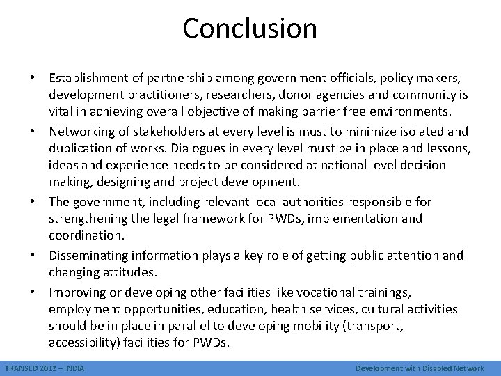 Conclusion • Establishment of partnership among government officials, policy makers, development practitioners, researchers, donor
