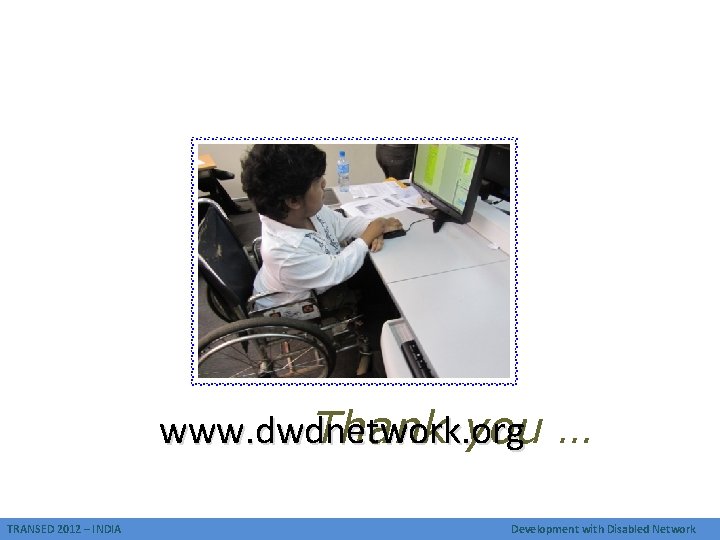 Development with Disabled Network (DWDN) is a collective of development sector organizations, disability focused