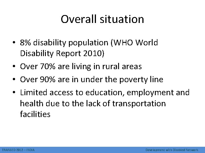 Overall situation • 8% disability population (WHO World Disability Report 2010) • Over 70%
