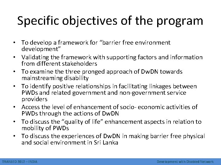 Specific objectives of the program • To develop a framework for “barrier free environment