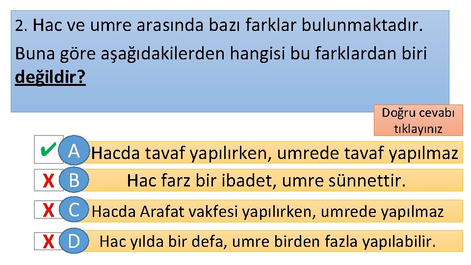 2. Hac ve umre arasında bazı farklar bulunmaktadır. Buna göre aşağıdakilerden hangisi bu farklardan