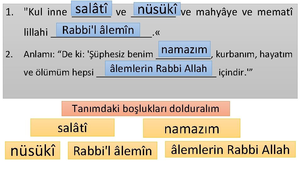 salâtî ve ____ nüsükî ve mahyâye ve mematî 1. "Kul inne _______ Rabbi'l âlemîn