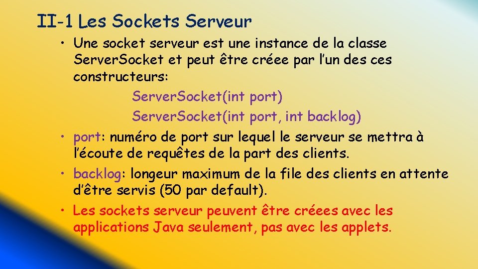II-1 Les Sockets Serveur • Une socket serveur est une instance de la classe