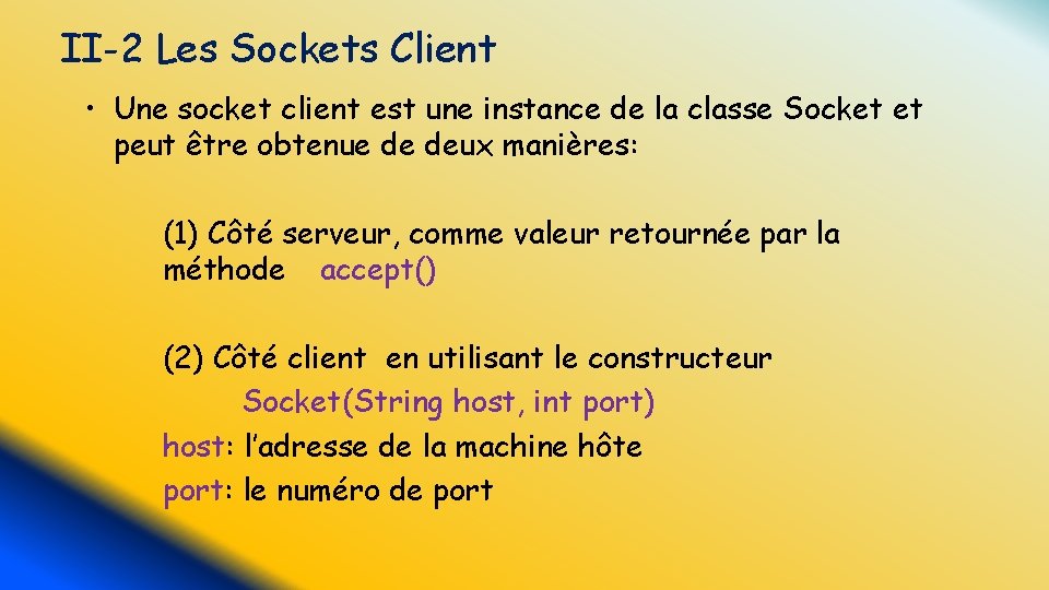 II-2 Les Sockets Client • Une socket client est une instance de la classe