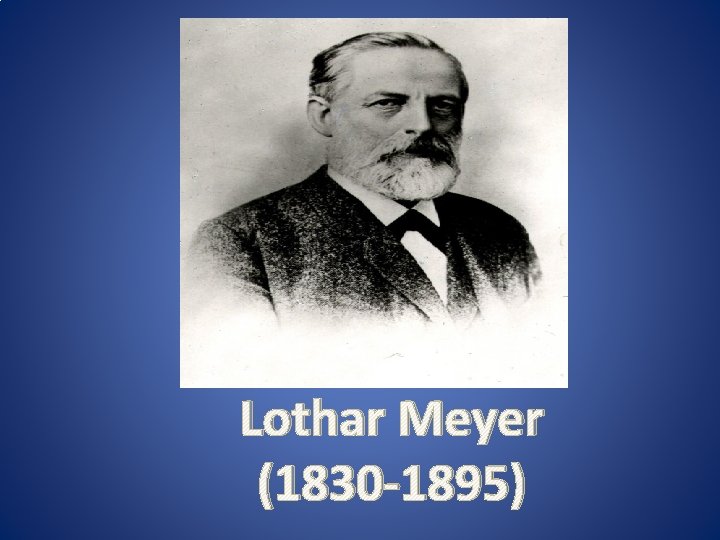 Lothar Meyer (1830 -1895) 