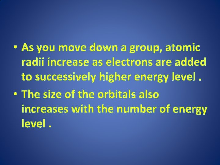  • As you move down a group, atomic radii increase as electrons are