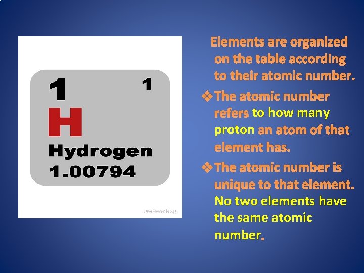Elements are organized on the table according to their atomic number. v The atomic
