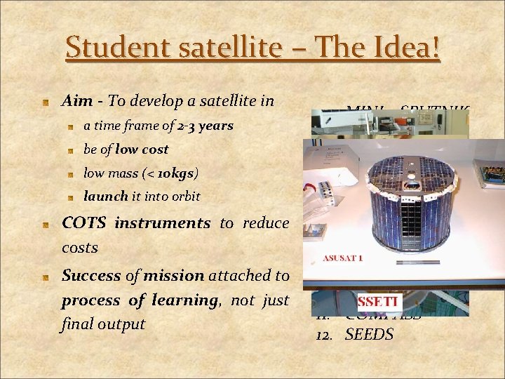 Student satellite – The Idea! Aim - To develop a satellite in a time