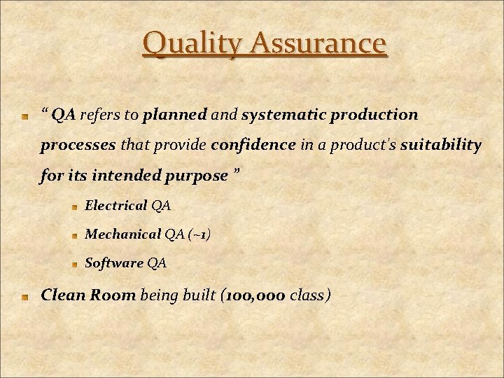 Quality Assurance “ QA refers to planned and systematic production processes that provide confidence