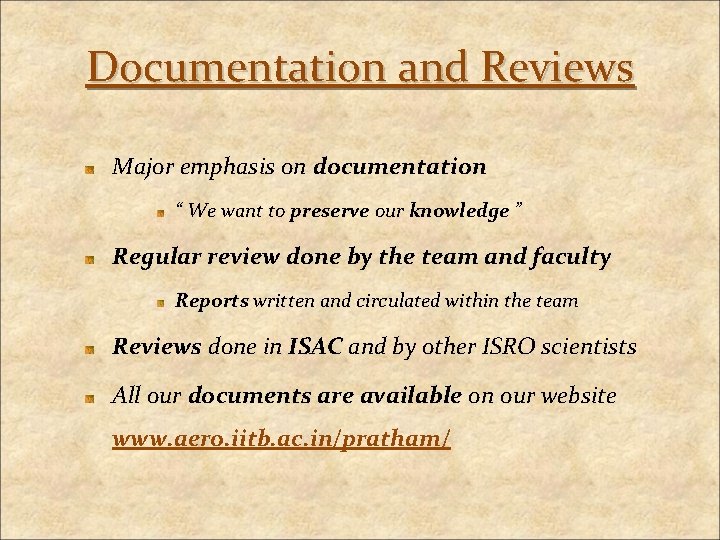 Documentation and Reviews Major emphasis on documentation “ We want to preserve our knowledge