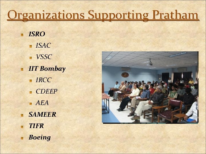 Organizations Supporting Pratham ISRO ISAC VSSC IIT Bombay IRCC CDEEP AEA SAMEER TIFR Boeing