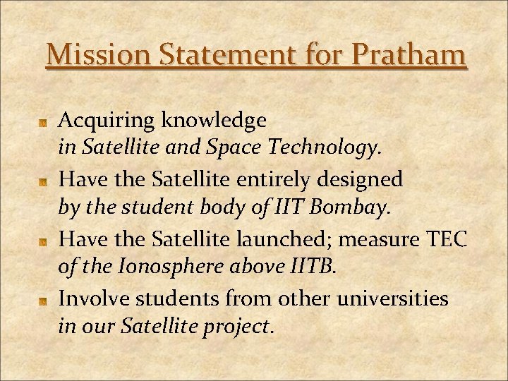 Mission Statement for Pratham Acquiring knowledge in Satellite and Space Technology. Have the Satellite