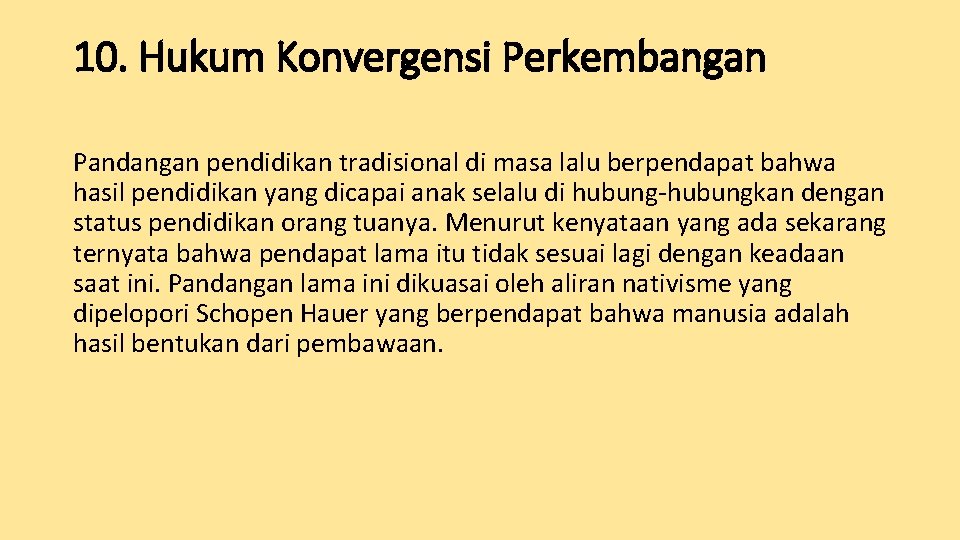 10. Hukum Konvergensi Perkembangan Pandangan pendidikan tradisional di masa lalu berpendapat bahwa hasil pendidikan