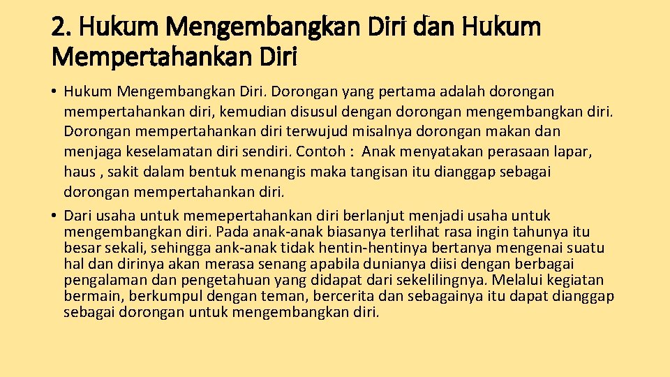 2. Hukum Mengembangkan Diri dan Hukum Mempertahankan Diri • Hukum Mengembangkan Diri. Dorongan yang