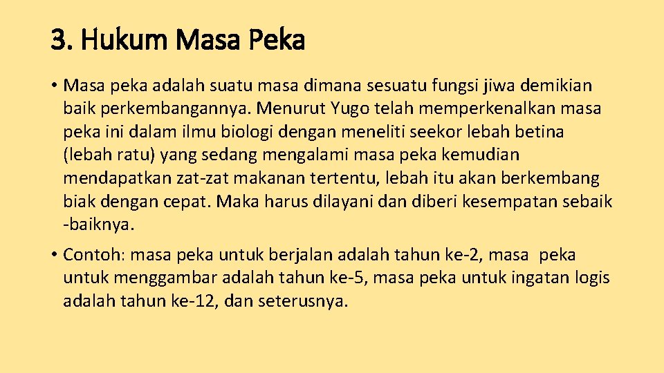 3. Hukum Masa Peka • Masa peka adalah suatu masa dimana sesuatu fungsi jiwa