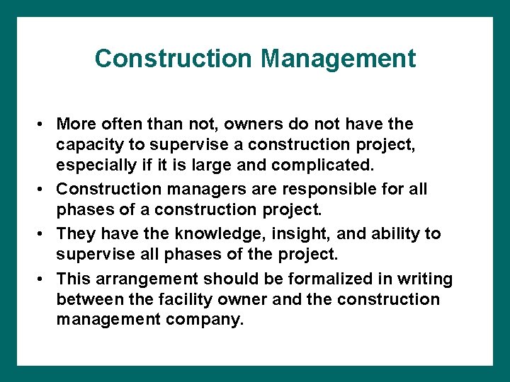 Construction Management • More often than not, owners do not have the capacity to