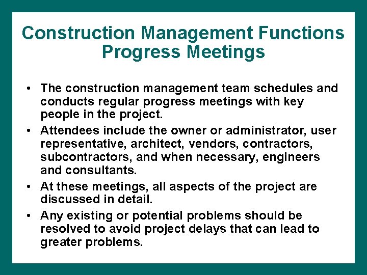 Construction Management Functions Progress Meetings • The construction management team schedules and conducts regular