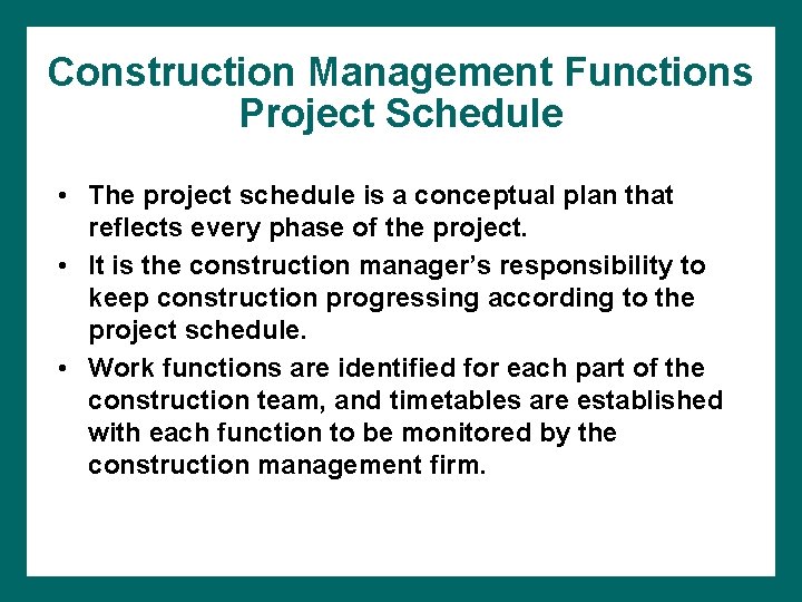 Construction Management Functions Project Schedule • The project schedule is a conceptual plan that