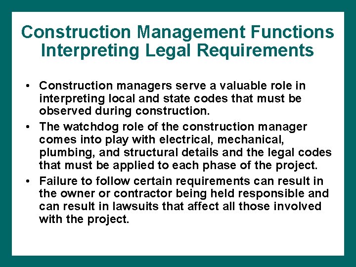 Construction Management Functions Interpreting Legal Requirements • Construction managers serve a valuable role in
