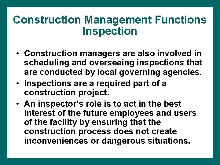 Construction Management Functions Inspection • Construction managers are also involved in scheduling and overseeing