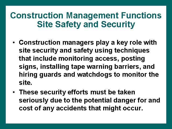 Construction Management Functions Site Safety and Security • Construction managers play a key role