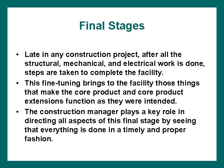 Final Stages • Late in any construction project, after all the structural, mechanical, and