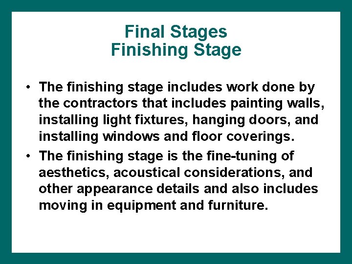 Final Stages Finishing Stage • The finishing stage includes work done by the contractors