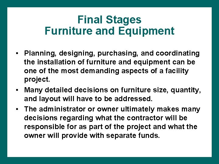 Final Stages Furniture and Equipment • Planning, designing, purchasing, and coordinating the installation of